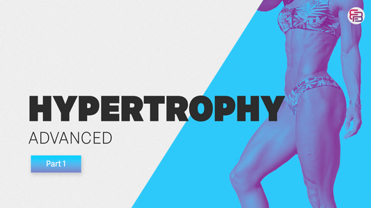 Advanced Hypertrophy - Part 1