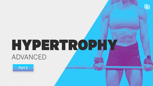 Advanced Hypertrophy - Part 2