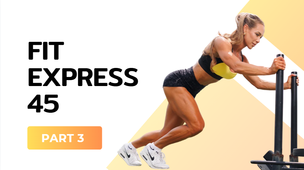 Fit Express 45 - Part 3