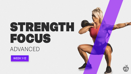 Strength Focus Advanced (Week 1-12)