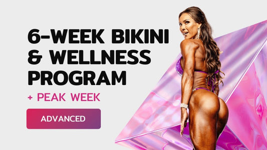 6-Week Bikini & Wellness Program + Peak Week